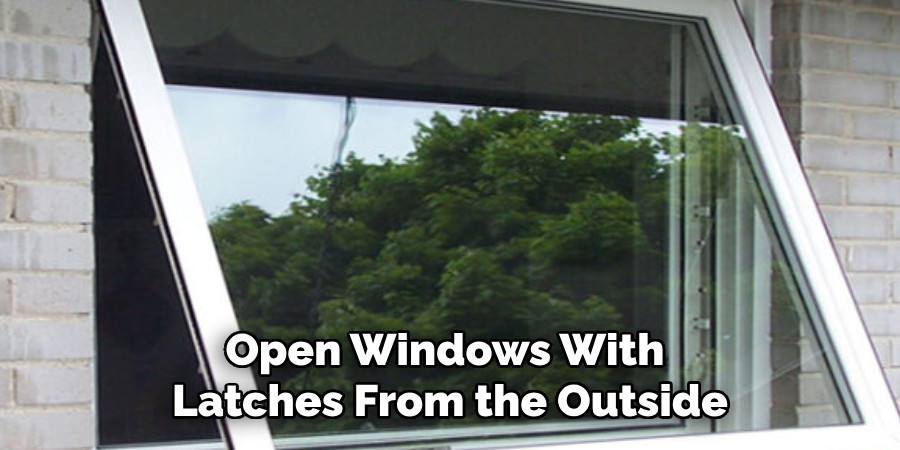 Open Windows With Latches From the Outside