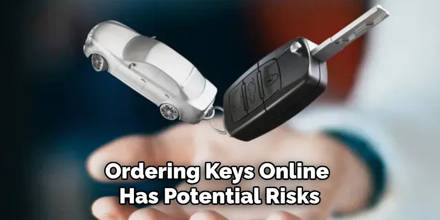 Ordering Keys Online Has Potential Risks