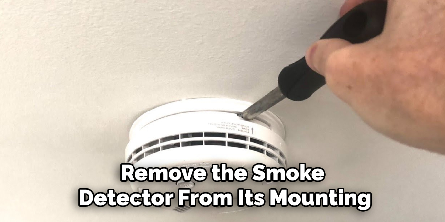 Remove the Smoke
 Detector From Its Mounting