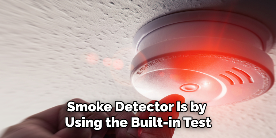 Smoke Detector is by Using the Built-in Test