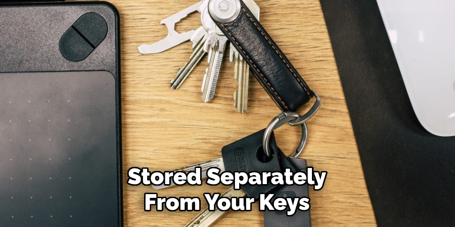 Stored Separately From Your Keys