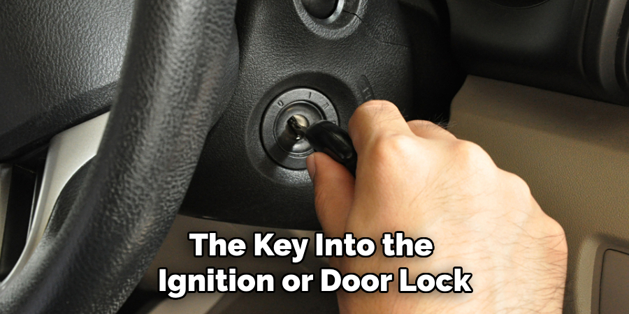 The Key Into the Ignition or Door Lock