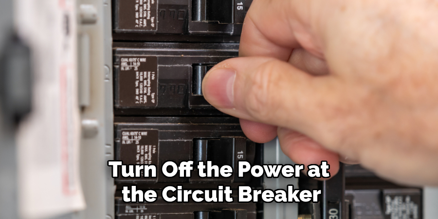 Turn Off the Power at the Circuit Breaker