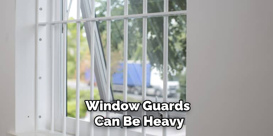 Window Guards Can Be Heavy