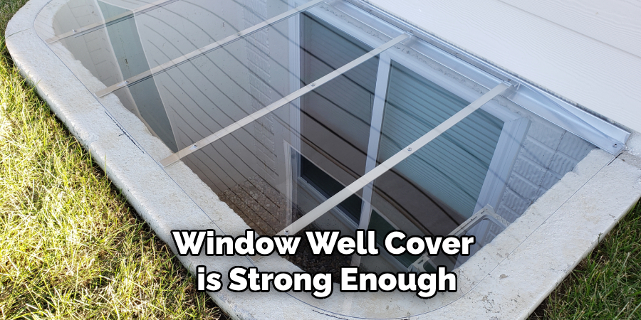 Window Well Cover is Strong Enough