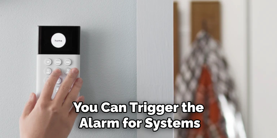 You Can Trigger the
 Alarm for Systems