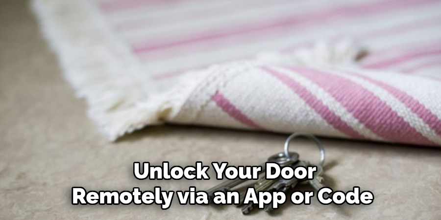  Unlock Your Door Remotely via an App or Code