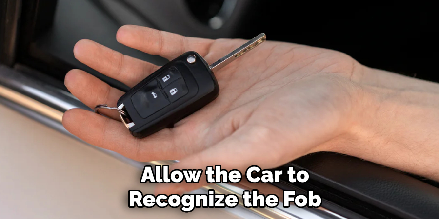 Allow the Car to
Recognize the Fob 