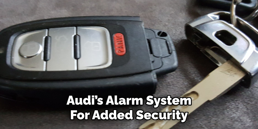 Audi’s Alarm System
For Added Security 