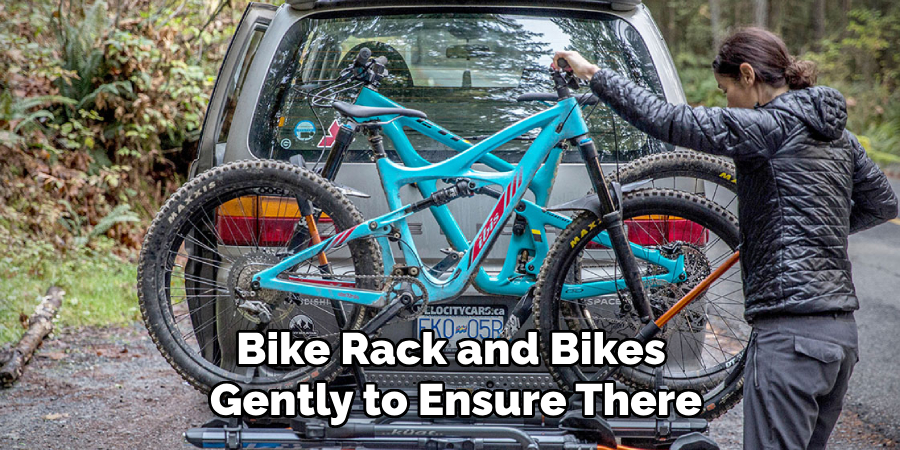 Bike Rack and Bikes 
Gently to Ensure There