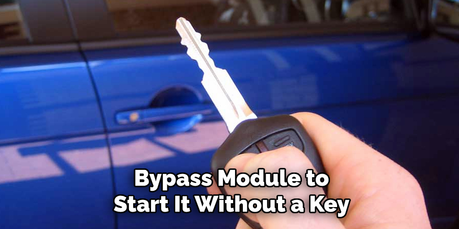 Bypass Module to
Start It Without a Key