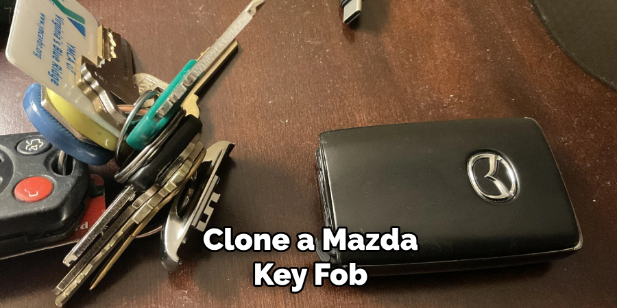 Clone a Mazda
 Key Fob 