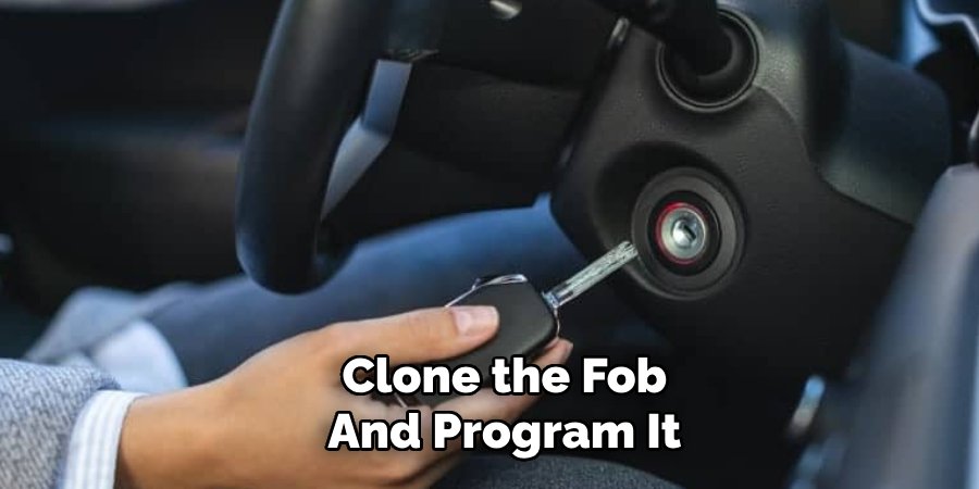 Clone the Fob
And Program It