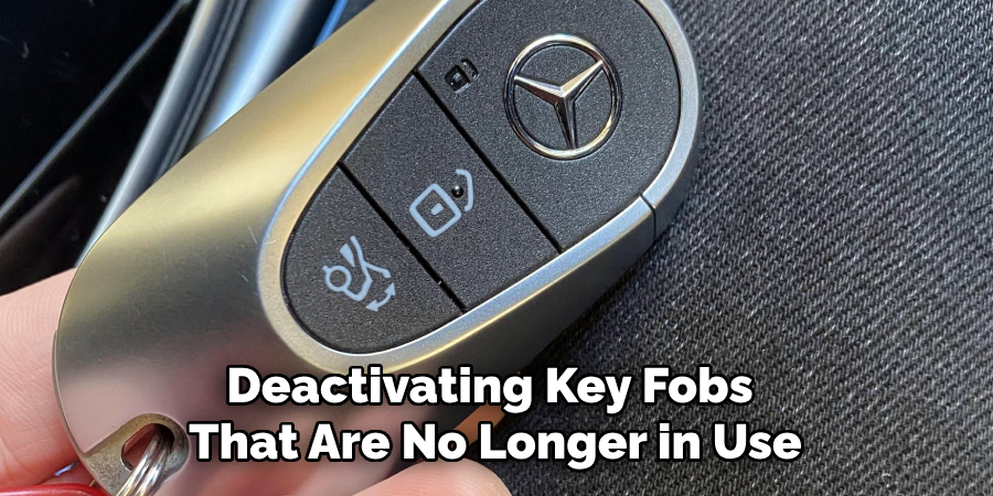 Deactivating Key Fobs 
That Are No Longer in Use