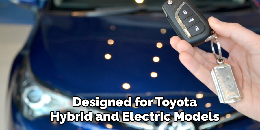 Designed for Toyota
Hybrid and Electric Models 