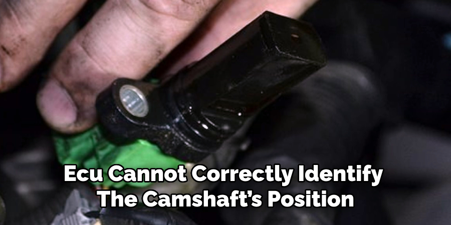 Ecu Cannot Correctly Identify 
The Camshaft’s Position