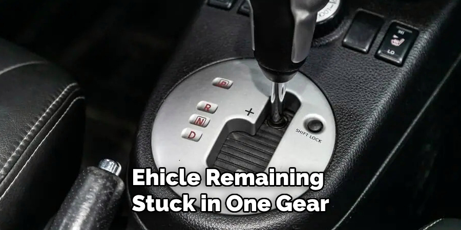 Ehicle Remaining 
Stuck in One Gear