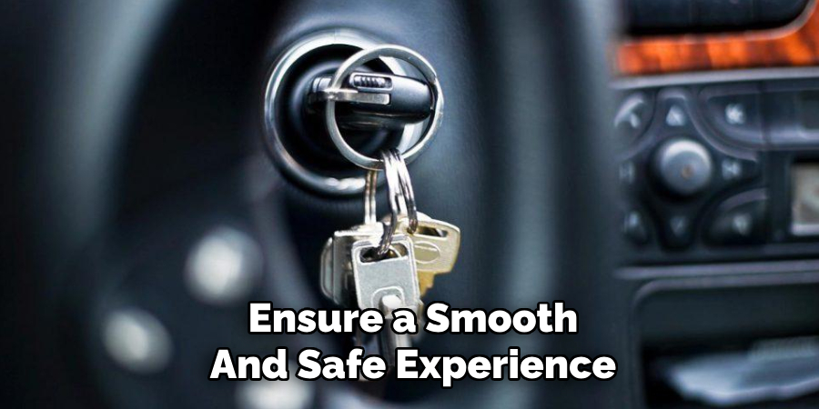 Ensure a Smooth
And Safe Experience