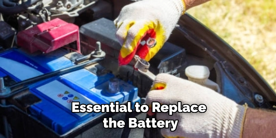 Essential to Replace
 the Battery