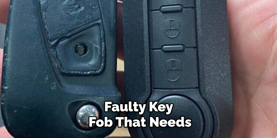 Faulty Key 
Fob That Needs