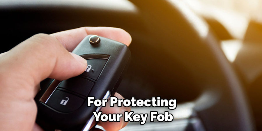 For Protecting
 Your Key Fob