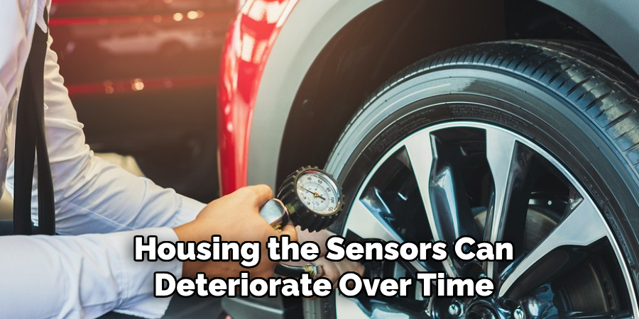 Housing the Sensors Can
Deteriorate Over Time