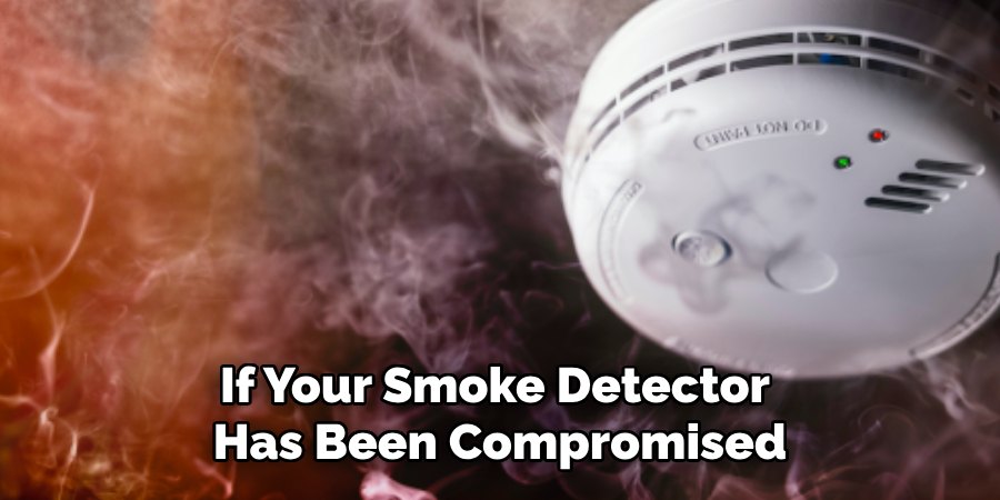 If Your Smoke Detector 
Has Been Compromised