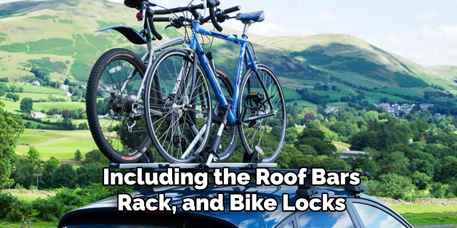 Including the Roof Bars
Rack, and Bike Locks