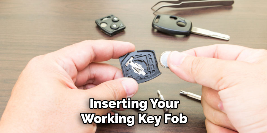 Inserting Your
 Working Key Fob 