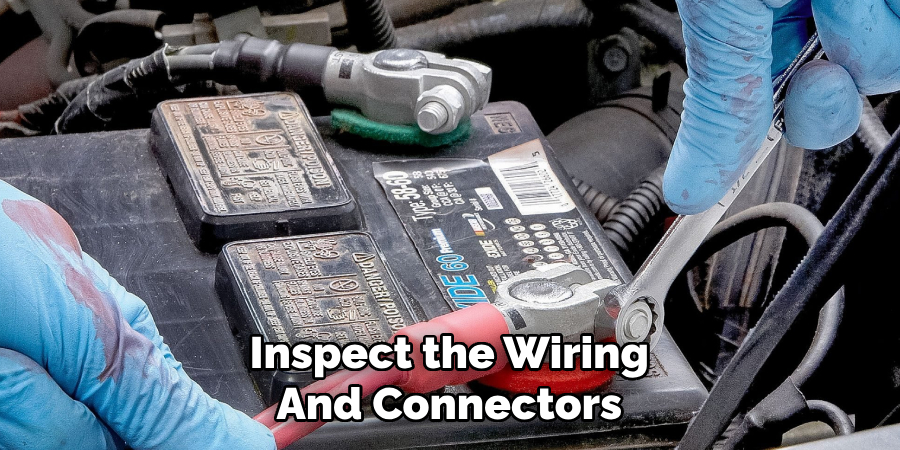 Inspect the Wiring
And Connectors 