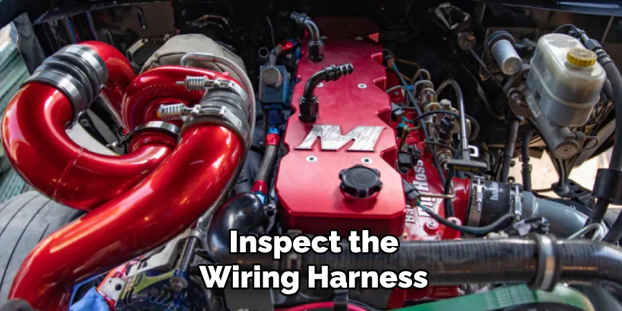 Inspect the
Wiring Harness