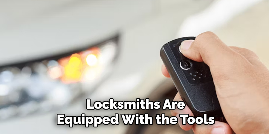 Locksmiths Are
Equipped With the Tools