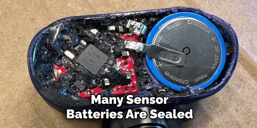 Many Sensor
Batteries Are Sealed