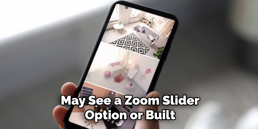 May See a Zoom Slider
Option or Built 