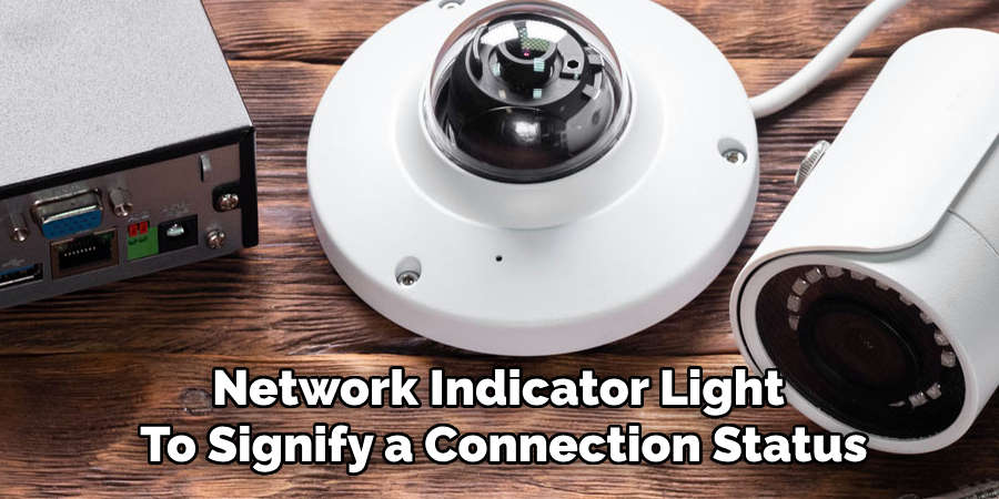 Network Indicator Light 
To Signify a Connection Status