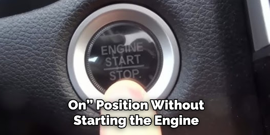 On” Position Without
Starting the Engine