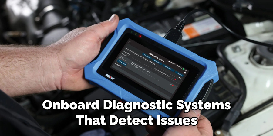 Onboard Diagnostic Systems 
That Detect Issues