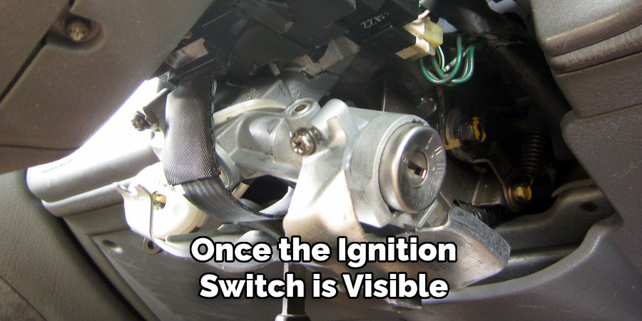 Once the Ignition
Switch is Visible