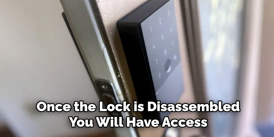 Once the Lock is Disassembled
You Will Have Access 