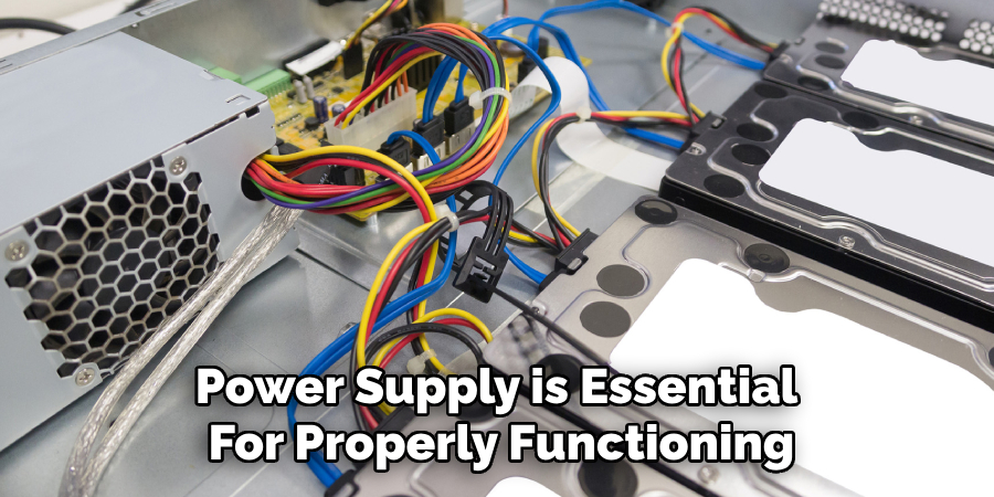 Power Supply is Essential 
For Properly Functioning