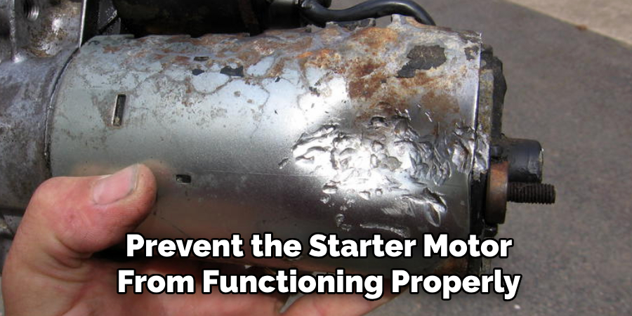 Prevent the Starter Motor
From Functioning Properly