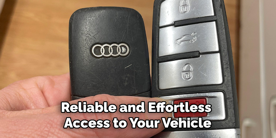 Reliable and Effortless 
Access to Your Vehicle