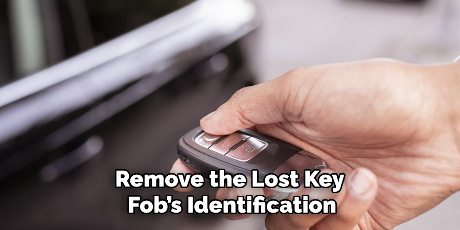 Remove the Lost Key 
Fob’s Identification