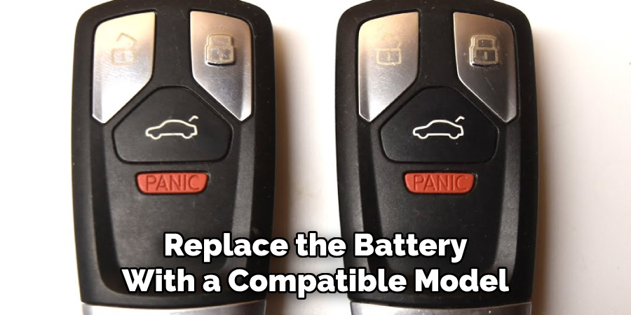 Replace the Battery
With a Compatible Model   