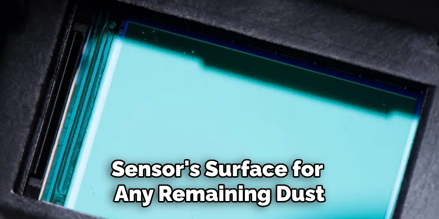 Sensor's Surface for 
Any Remaining Dust