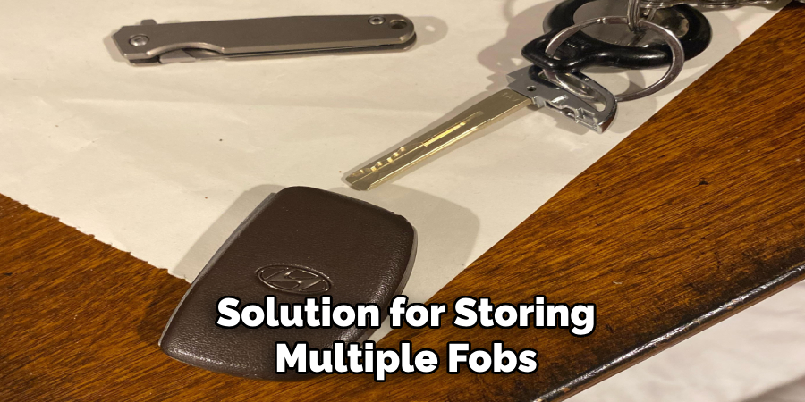 Solution for Storing
Multiple Fobs