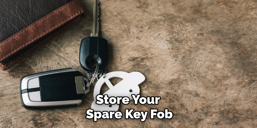 Store Your 
Spare Key Fob