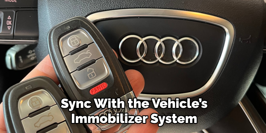 Sync With the Vehicle’s 
Immobilizer System    