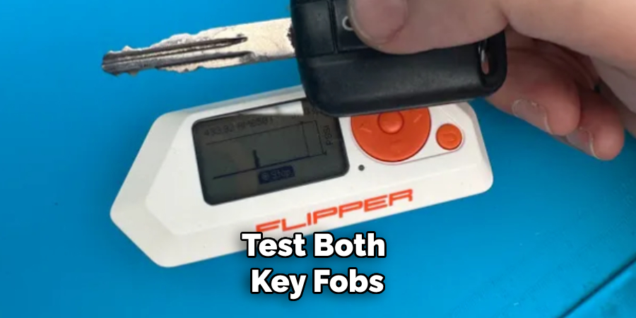 Test Both 
Key Fobs