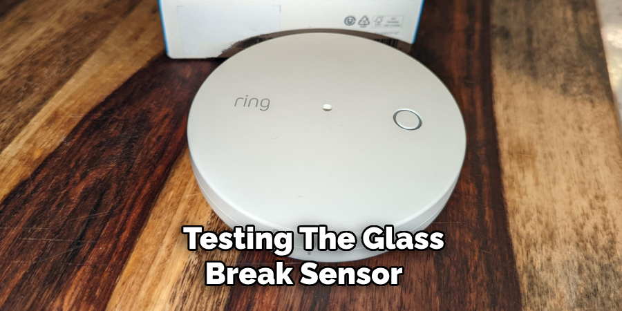 Testing The Glass
Break Sensor   